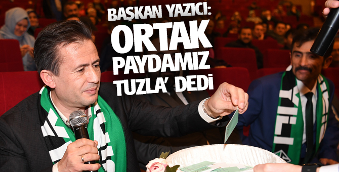 Başkan Yazıcı: Ortak Paydamız Tuzla’dır