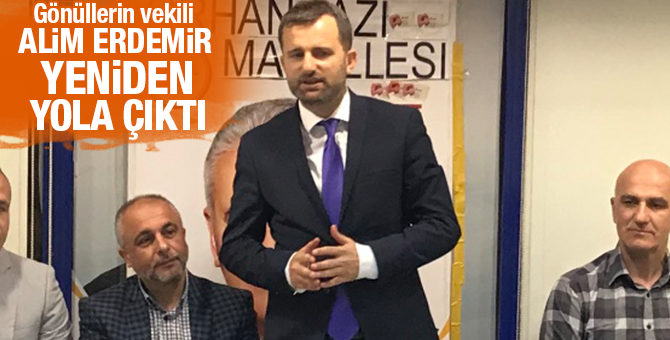 Gönüllerin vekili Alim Erdemir yeniden yola çıktı