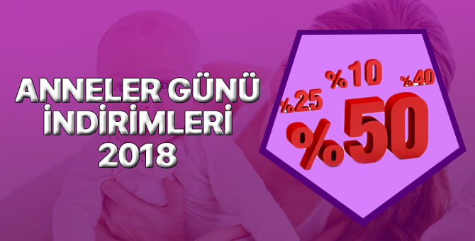 2018 Anneler gününde indirimli olan marka ve ürünler | Anneler günü kampanyaları