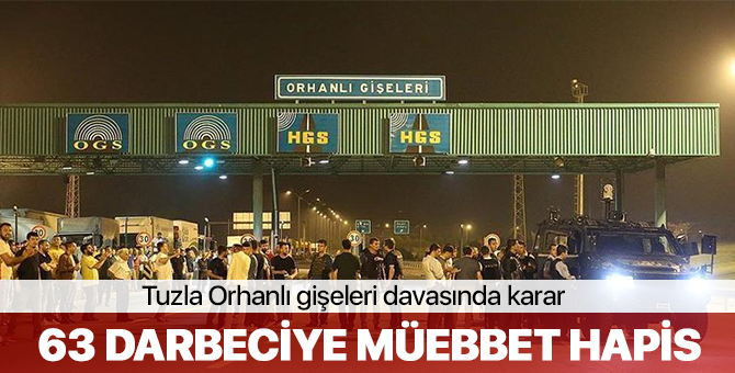 Tuzla Orhanlı gişeleri davasında karar! 63 darbeciye müebbet hapis