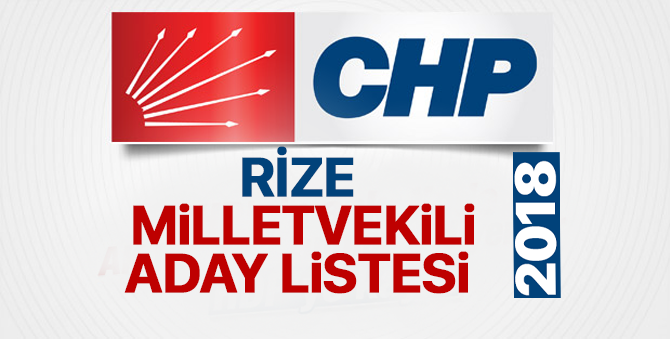 CHP Rize Milletvekili adayları 2018  kimler oldu? – 24 Haziran erken seçimleri