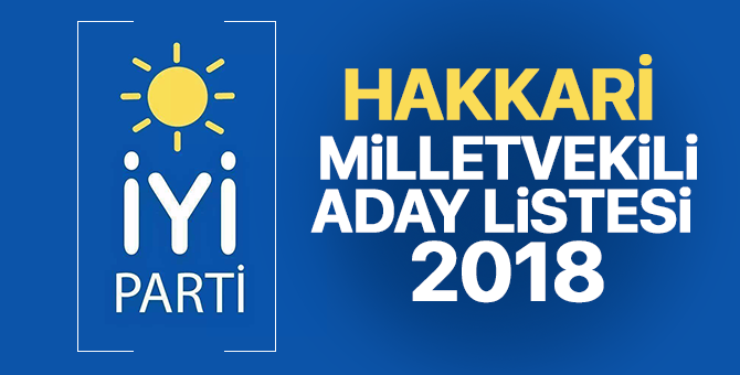 İYİ Parti Hakkari Milletvekili adayları 2018  kimler oldu? – 24 Haziran erken seçimleri