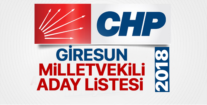 CHP Giresun Milletvekili adayları 2018  kimler oldu? – 24 Haziran erken seçimleri