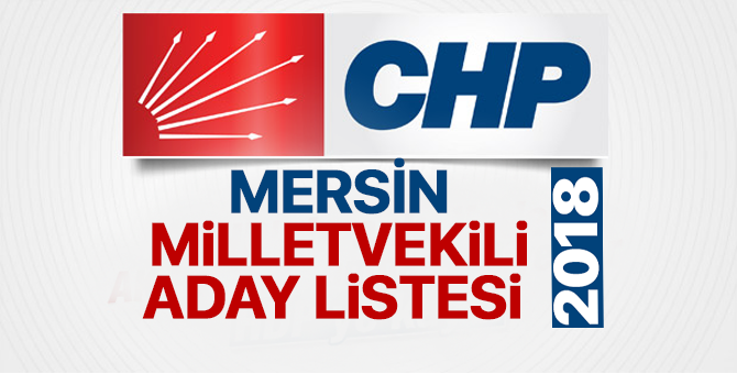 CHP Mersin Milletvekili adayları 2018  kimler oldu? – 24 Haziran erken seçimleri