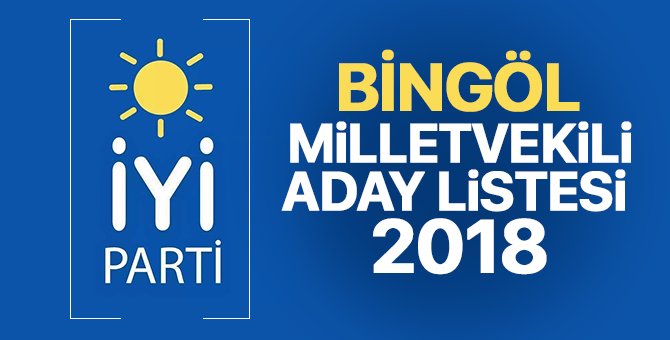 İYİ Parti Bingöl Milletvekili adayları 2018  kimler oldu? – 24 Haziran erken seçimleri