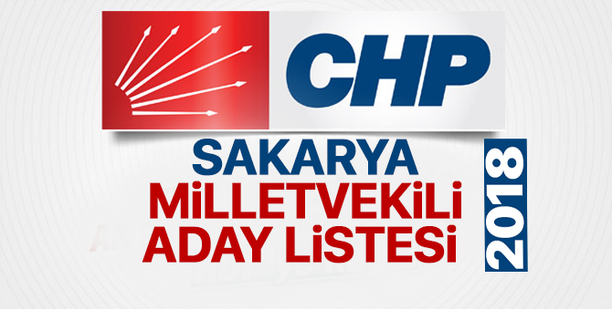 CHP Sakarya Milletvekili adayları 2018  kimler oldu? – 24 Haziran erken seçimleri