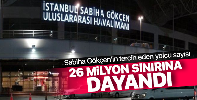 Sabiha Gökçen’in tercih eden yolcu sayısı 26 milyon sınırına dayandı