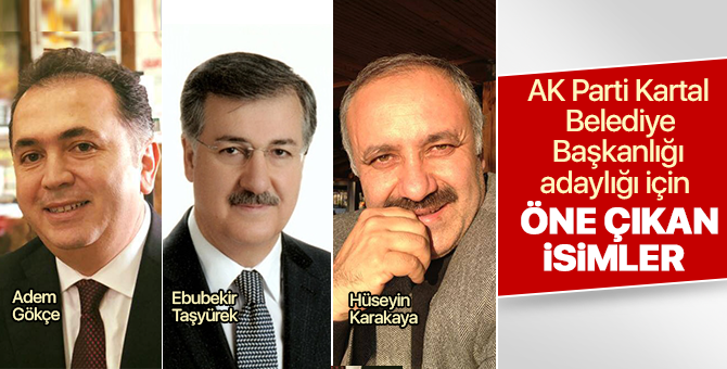 AK Parti Kartal Belediye Başkan adaylığı için öne çıkan isimler