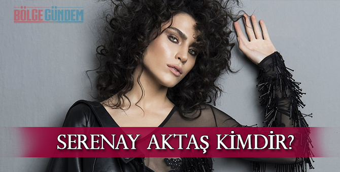 Serenay Aktaş kimdir? Kaç yaşında? Aslen nereli?