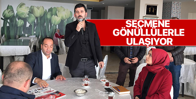 SEÇMENE GÖNÜLLÜLERLE ULAŞIYOR