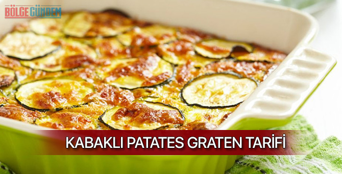 Kabaklı Patates Graten nasıl yapılır? Kabaklı Patates Graten tarifi