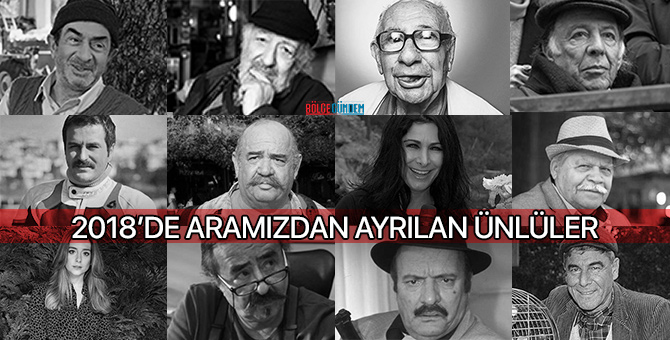 2018 yılında aramızdan ayrılan ünlüler