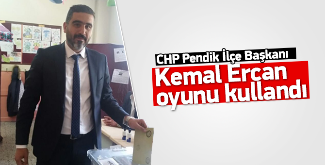 CHP Pendik İlçe Başkanı Kemal Ercan Oyunu kullandı