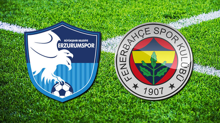 BB Erzurumspor - Fenerbahçe maçında ilk 11'ler belli oldu