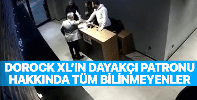 Beşiktaş Dorock XL dayakçı patron kimdir? Neden çalışanları dövdü? Darp video izle!