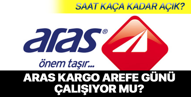 Aras Kargo arefe günü çalışıyor mu 2019