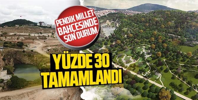 Pendik Millet Bahçesi'nin yüzde 30'u tamamlandı