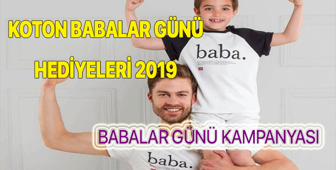 Koton Babalar Günü kampanyası 2019 | Koton Babalar Günü hediyeleri