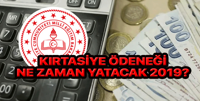 Kırtasiye ödeneği ne zaman yatacak 2019? Eğitim ödeneği 2019 ne kadar?