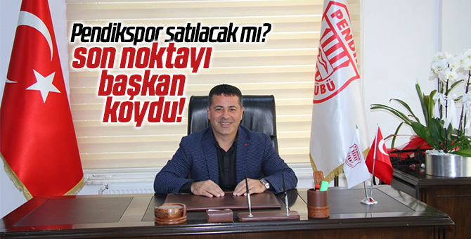 Pendikspor satılacak mı? Başkan Şahinyılmaz, dedikodulara son noktayı koydu!