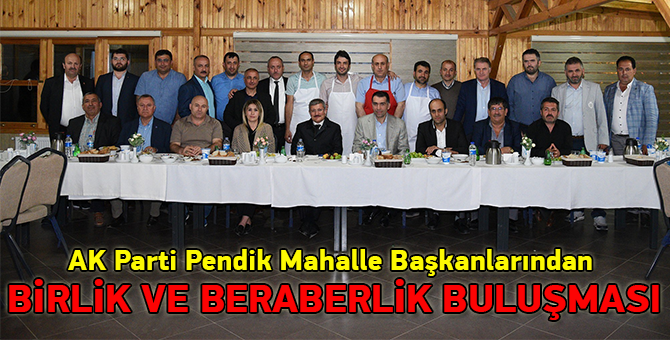 AK Parti Pendik Mahalle Başkanlarından Birlik ve Beraberlik Buluşması