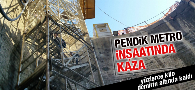 Pendik metro inşaatında kaza