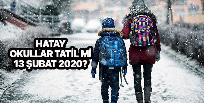 Hatay'da okullar tatil mi 13 Şubat 2020? Hatay Perşembe kar tatili var mı?