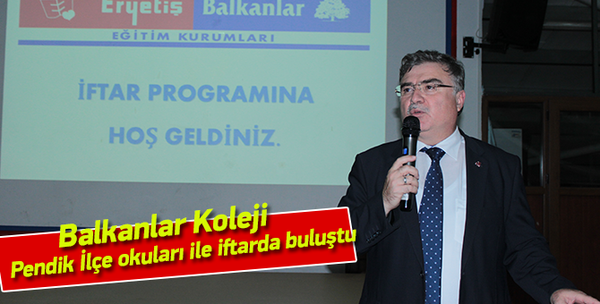 Balkanlar Koleji Pendik İlçe okuları ile iftarda buluştu