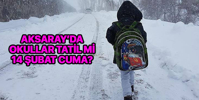 Aksaray'da okullar tatil mi 14 Şubat 2020? Aksaray Cuma kar tatili var mı?