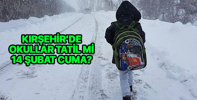 Kırşehir'de okullar tatil mi 14 Şubat 2020? Kırşehir Cuma kar tatili var mı?