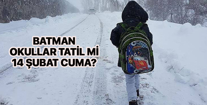 Batman'da okullar tatil mi 14 Şubat 2020? Batman Cuma kar tatili var mı?