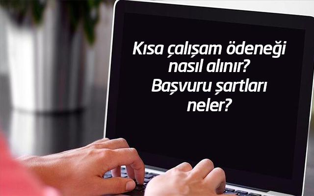 Kısa çalışma ödeneği başvuru nasıl yapılır? Kısa çalışma ödeneği nedir?