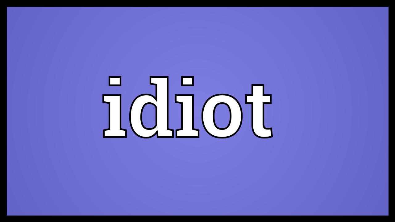 İdiot ne demek, idiot anlamı nedir?