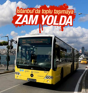 İstanbul'da toplu taşımaya zam yolda