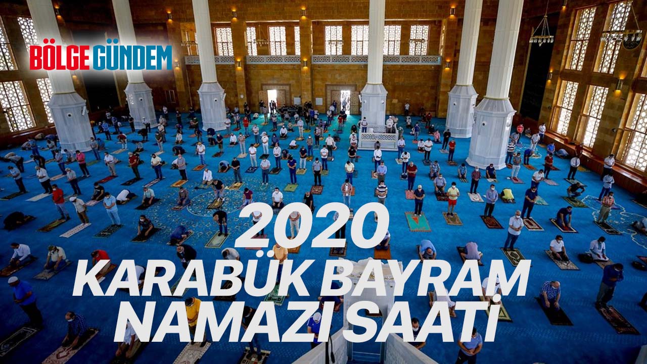 Karabük Bayram namazı saati kaçta? İşte 2020 Bayram namazı vakti Karabük