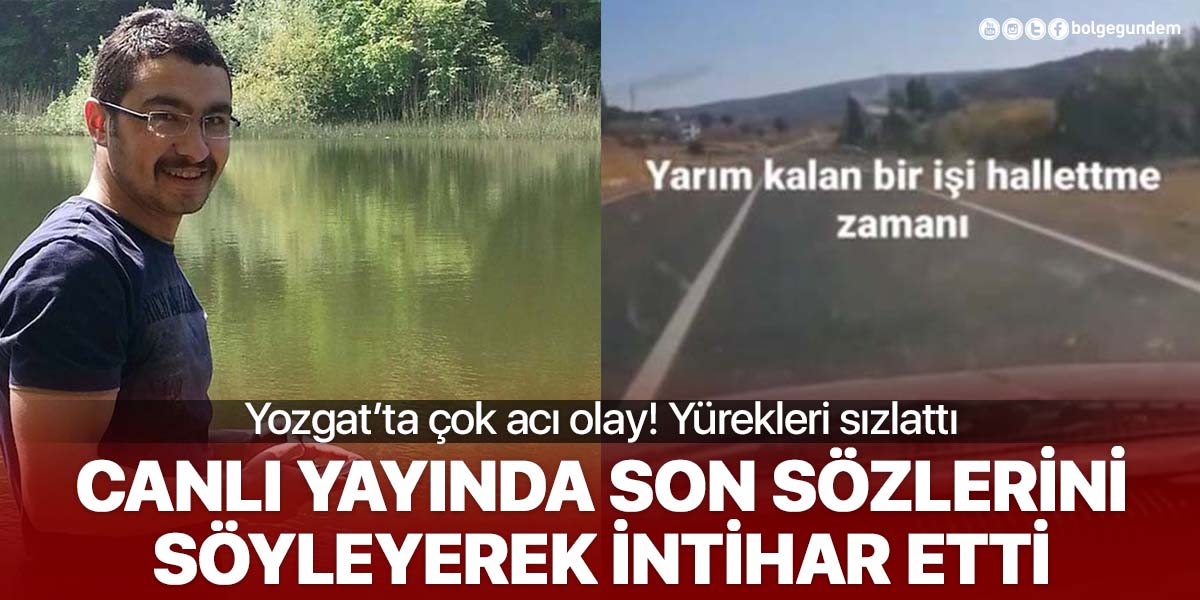 Yozgat'ta korkunç olay! Sevgilisinden ayrılan Ömer Koçak, canlı yayında intihar etti