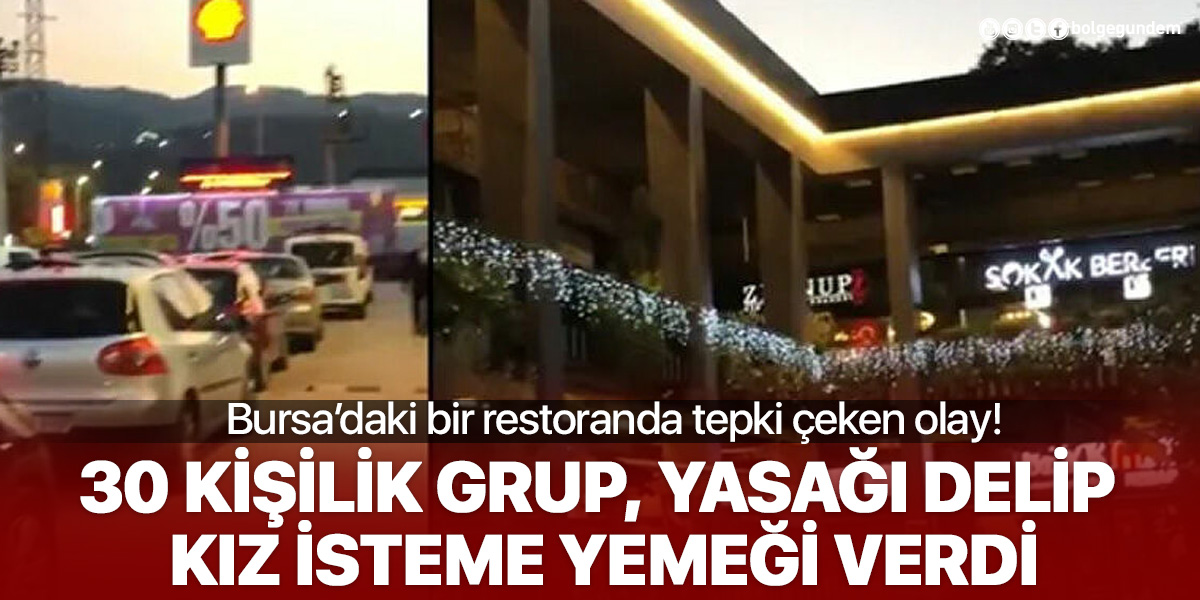 Bursa'da skandal: 30 kişilik ekip restoranda kız isteme yemeği verdi