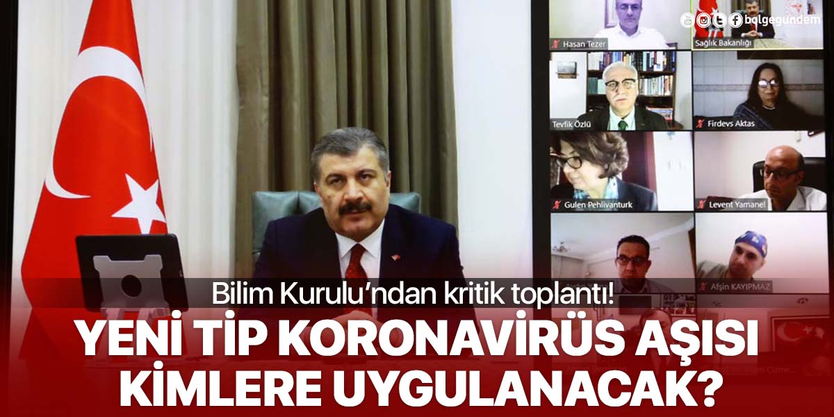 Koronavirüs Bilim Kurulu toplanıyor! Korona aşısının kimlere yapılacağı belli olacak