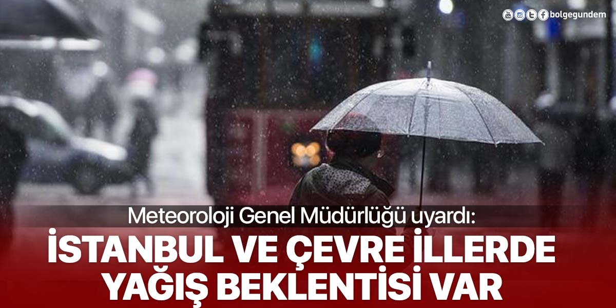 Meteoroloji uyardı: İstanbul ve çevresinde yağış var!