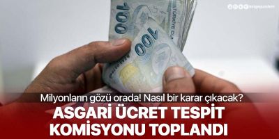 Milyonların merakla beklediği asgari ücret toplantısı başladı! Bakanlıklar raporları komisyona sunacak