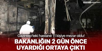 Gaziantep'teki hastane patlamasında korkunç detaylar: Bakanlık yazı gönderip uyarmış