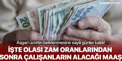 Asgari ücretin belirlenmesine sayılı günler kaldı! İşte olası zam oranları