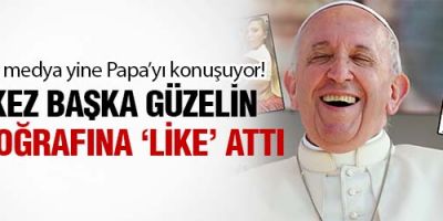 Papa'dan ikinci hamle! Bu kez Model fotoğrafına 'like' attı, sosyal medya yıkıldı