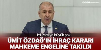 Ümit Özdağ'ın ihraç kararına mahkemeden iptal!