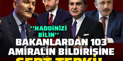 Bakanlardan 103 amiralin Montrö bildirisine sert tepki