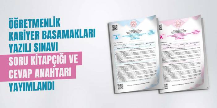 MEB Uzman öğretmenlik sınav soruları kitapçığı ve cevapları | İşte Öğretmenlik Kariyer Basamakları Yazılı Sınavı sorularının cevapları PDF