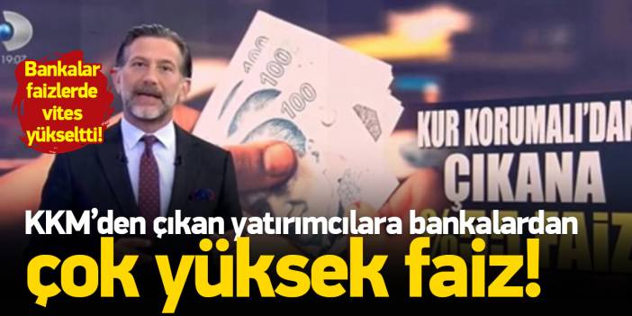 Kur Korumalı Mevduat'tan çıkan yatırımcılara bankalardan çok yüksek faiz!