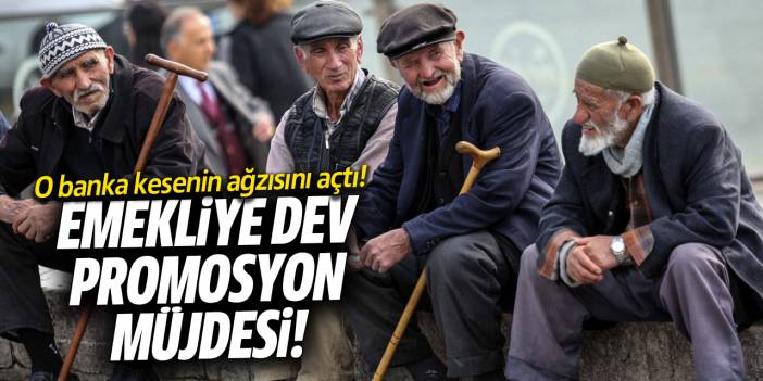 Emekliye dev promosyon müjdesi! O banka emekliye servet veriyor
