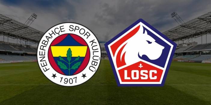 Fenerbahçe- Lille maçı ne zaman? Fenerbahçe- Lille hangi kanalda? Fenerbahçe- Lille maçı 11'ler