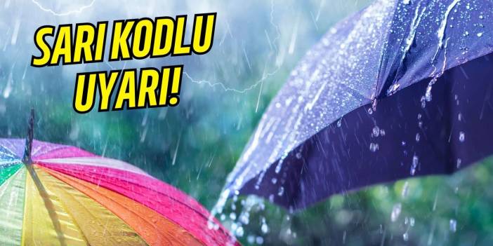 Son dakika: Meteoroloji'den o kentler için sarı kodlu uyarı geldi!